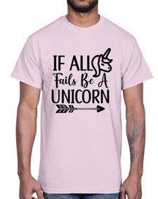 if all fails be a unicorn 219#- unicorn- Cotton Tee