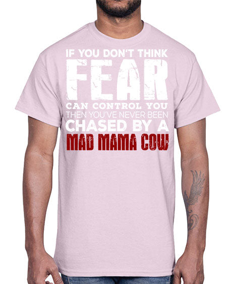 if you dont think fear can control you then - cow- Cotton Tee