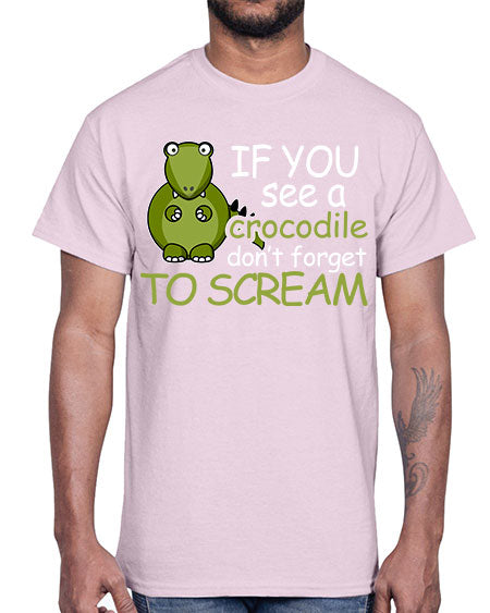 if you see a crocodile dont forget to scream- alligator- Cotton Tee
