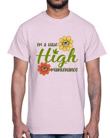 im a little high maintenance 633#- marijuana- Cotton Tee