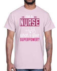 im a nurse whats your superpower Style 225#- nurse- Cotton Tee