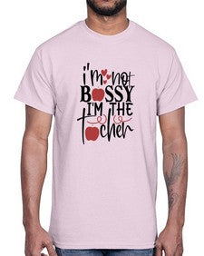 im not bossy im the teacher Style 234#- teacher- Cotton Tee