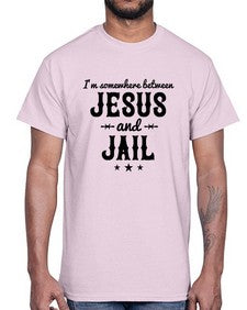 im somewhere between jesus and jail 649#- western- Cotton Tee