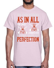 in cooking as in all the arts simplicity is the sign of perfection 276#- cooking- Cotton Tee