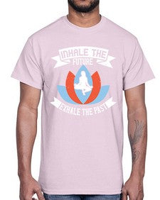 inhale the future exhale the past  336#- yoga- Cotton Tee