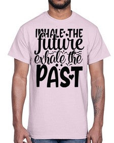 inhale the future exhale the past Style 95#- motivation- Cotton Tee