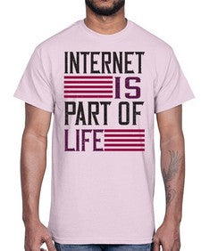 internet is part of life 65#- internet- Cotton Tee