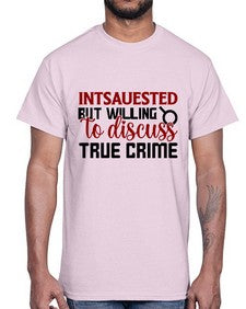 intsauested but willing to discuss true crime 668#- true crime- Cotton Tee