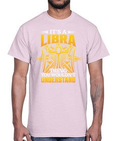 its a Libra thinggraphic 268#- libra- Cotton Tee