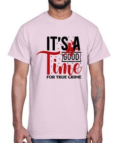 its a good time for true crime 677#- true crime- Cotton Tee
