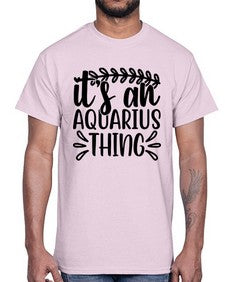 its an aquarius thing 275#- aquarius- Cotton Tee