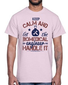 keep calm and left the biomedical engineer handle it Style 258#- engineer- Cotton Tee