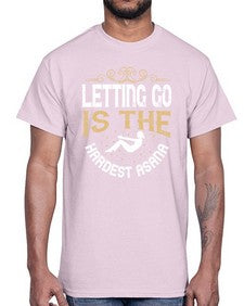 letting go is the hardest asana  408#- yoga- Cotton Tee