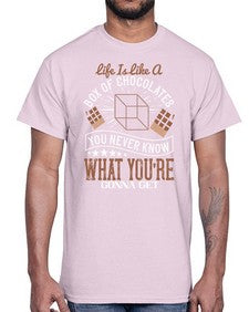 life is like a box of chocolates you never know what youre gonna get 315#- chocolate- Cotton Tee