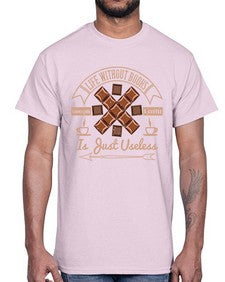 life without books chocolate coffee is just useless 318#- chocolate- Cotton Tee