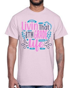livin that eighth garde life 492#- eighth grade- Cotton Tee