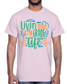 livin that sixth garde life 503#- sixth grade- Cotton Tee