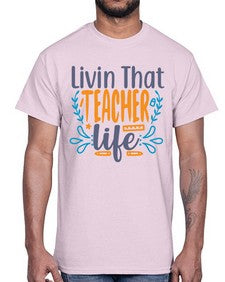 livin that teacher life 1065#- teacher- Cotton Tee