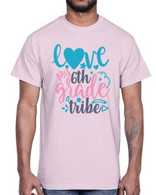love my sixth grade tribe 523#- sixth grade- Cotton Tee