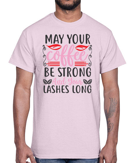 may your coffee be strong and your lashes long Style 151#-makeup Cotton Tee