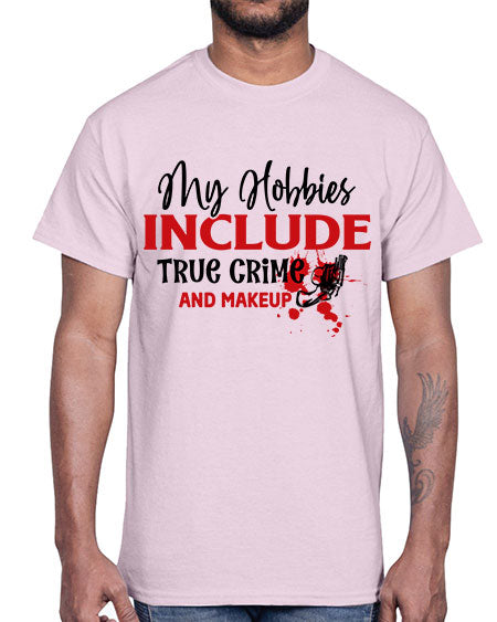 my hobbies include true crime and makeup 2#-makeup Cotton Tee