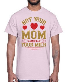 not your mom not your milk 361#- vegan- Cotton Tee