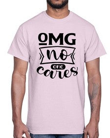 omg no one cares 969#- sarcastic- Cotton Tee