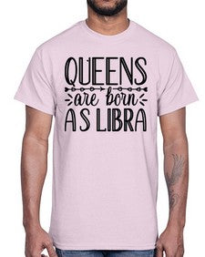 queens are born as Libra 395#- libra- Cotton Tee