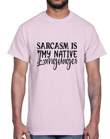sarcasm is my native language 80#- sarcastic- Cotton Tee