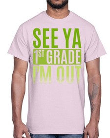 see ya first grade im out 841#- first grade- Cotton Tee