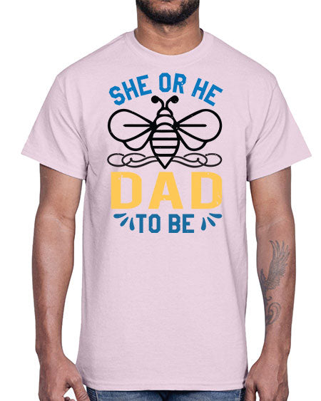 she or he dad to be Style 204#- baby shower- Cotton Tee