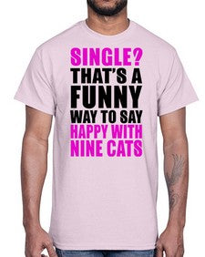 single thats a funny way to say happy with nine cats- cats- Cotton Tee