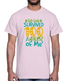sisth grade survived one hundred days of me 872#- one hundred days- Cotton Tee