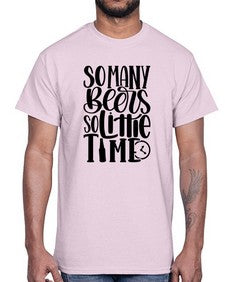 so many beers so little time 1540#- beer- Cotton Tee
