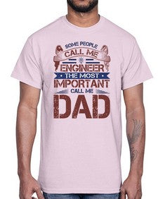 some people call me engineer the most important call me dad Style 363#- engineer- Cotton Tee