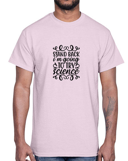 stand back im going to try science 25#- general science- Cotton Tee