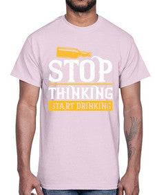 stop thinking start drinking 1579#- beer- Cotton Tee