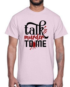 talk murder to me 1145#- true crime- Cotton Tee