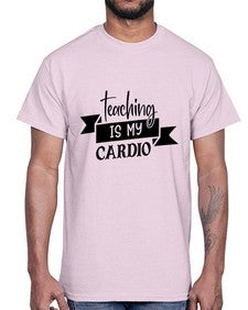 teaching is my cardio Style 400#- teacher- Cotton Tee