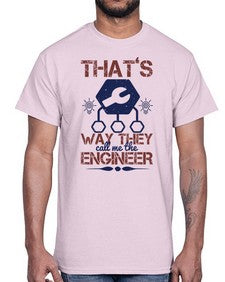 thats way they call me the engineer Style 408#- engineer- Cotton Tee