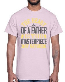 the heart of a father is the masterpiece of nature 590#- parents day- Cotton Tee