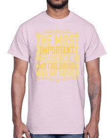 the most important influence in my childhood was my father 594#- parents day- Cotton Tee