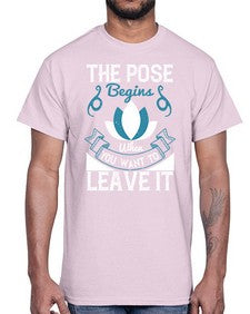 the pose begins when you want to leave it  560#- yoga- Cotton Tee
