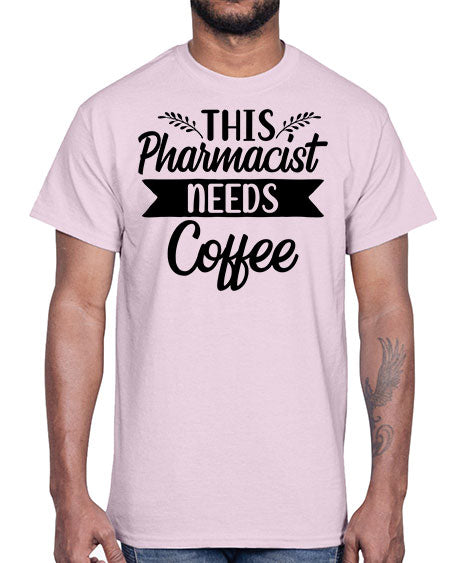 this pharmacist needs coffee 1563#- pharmacist- Cotton Tee