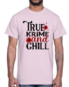 true krime and chill 1189#- true crime- Cotton Tee