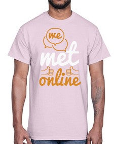 we met online 39#- internet- Cotton Tee