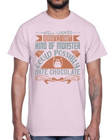 will looked horrified what kind of monster could possibly hate chocolate 476#- chocolate- Cotton Tee