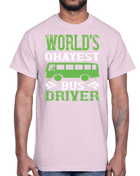 worlds okayest bus driver Style 1670#- Bus Driver- Cotton Tee