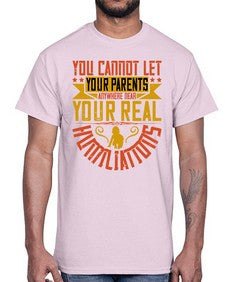 you cannot let your parents anywhere near your real humiliations 711#- parents day- Cotton Tee
