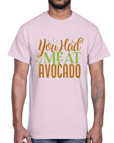 you had me at avocado 504#- Avocado- Cotton Tee
